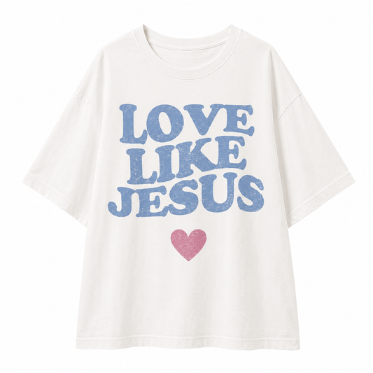 LOVE LIKE JESUS OVERSIZED TEE